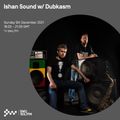 Ishan Sound w/ Dubkasm 05TH DEC 2021