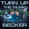 BECKER - Turn Up the Music