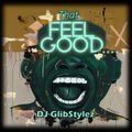 DJ GlibStylez - That Feel Good.... (Freestyle Mix)
