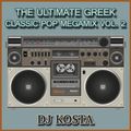 THE ULTIMATE GREEK CLASSIC POP MEGAMIX VOL.2  ( By Dj Kosta )