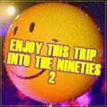 ENJOY THIS TRIP ... INTO THE NINETIES 2