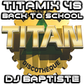 TITAMIX 48 - BACK TO SCHOOL (DJ BAPTISTE)