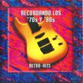 Recordando Los 70s y 80s (Retro-Hits) (1996) [Rock, Pop, Italo Disco, Disco]