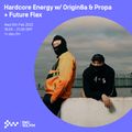 Hardcore Energy w/ Origin8a & Propa + Future Flex 09TH FEB 2022