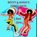 BECKY & ANNA'S DISCO DAYS (BAD GIRLS)