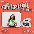 The Trippin Mixes - 013 Jordss