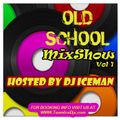 Old School MixShow (Vol 1) Hosted By Dj Iceman