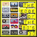 THE EDGE OF THE 80'S : 30