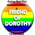 Going Out With A Friend Of Dorothy This Weekend, Upfront, EXCLUSIVE, House/Commercial Dance Mix.13/3