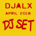 DJALX - APRIL 2019 DJ SET