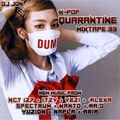 K-Pop Quarantine Pt 1 of 4 (Mixtape 33)