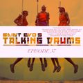 Saint Evo's Talking Drums Ep. 37