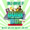 DJ OneF: Born In The 90s Pt.2
