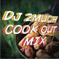DJ 2MUCH - COOK OUT MIX