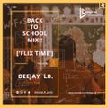 BACK TO SCHOOL MIX!! [FLIX TIME] (Explicit) - DEEJAY LB