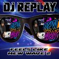 DJ Replay - Feels like New Wave Mixx Too