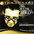 John Acquaviva - Goldclub Series Presents Jet To Ibiza [2002]