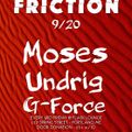 Undrig b2b G-Force b2b Moses @ Friction 09-20-2019