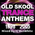 Dj WesWhite - Old Skool Trance Anthems 1998-2005
