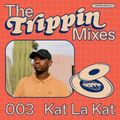 The Trippin Mixes - 003 Kat La Kat