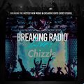 Breaking Radio Guest DJ Chizzle - OPEN FORMAT FROM THE CLUB