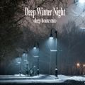 Deep Winter Night-Deep House Mix 2019-