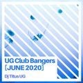 UG Club Bangers [JUNE 2020]