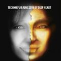 Techno pur June 2019 By Deep Heart