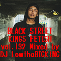 BLACK STREET KINGS FETISH vol.132