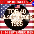 US TOP 40 : 08-14 SEPTEMBER 1985