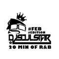 Dj SoulStar - 20 Min. Of R&B- Feb Edition