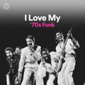 I Love My '70s Funk [SPOTFY SELECTION]