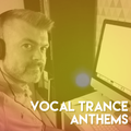 Vocal Trance Anthems
