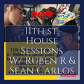 11th st. House Sessions w/RubenR & Sean Carlos
