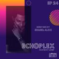 EchoPlex Episode 24 guest mix by Shanil Alox Hosted by Adeep