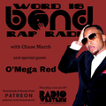 O'Mega Red on Word is Bond Rap Radio (#516)
