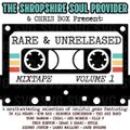RARE & UNRELEASED, VOLUME 1 (COMPILED BY THE SHROPSHIRE SOUL PROVIDER)