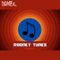 Name Is Critical - Rooney Tunes