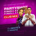 NEW PARTYSHOT CLUB MIX 2023 - DJ GENTE ft DJ SHANTIZ