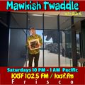 Mawkish Twaddle with Bob N. - 1/22/22