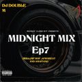 DJ DOUBLE M MIDNIGHT MIX Ep 7 OCT FIX MASH UP MIX (DRILL ,HIP HOP ,AFROBEAT AND AMAPIANO )@DJDOUBLEM
