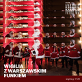What’s Funk? Special 24.12.2018 - Wigilia z Warszawskim Funkiem