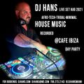 DJ HANS LIVE FROM Cafe Ibiza DAY PARTY AUG 2021 - TECH AFRO MINIMAL TRIBAL HOUSE SET