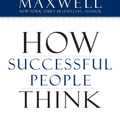 How Successful People Think: Change Your Thinking, Change Your Life by John C. Maxwell Audiobook