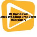 DJ David Fox - 2016 Wedding Free Form Mix Part 4