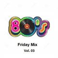 Friday Mix - Vol. 03