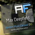 Max Deepfield - Absolute Freakout: Random Music Carnival 010 - Bigroom Techno House Edition