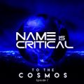 Name Is Critical - To The Cosmos - Episode 7