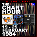 THE CHART HOUR : UK ALBUM CHART 19 - 25 FEBRUARY 1984