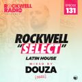 ROCKWELL SELECT - DOUZA - LATIN HOUSE - AUGUST 2022 (ROCKWELL RADIO 131)